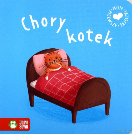 Chory kotek. Moje pierwsze bajeczki [KSIĄŻKA]