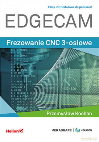 EDGECAM. Frezowanie CNC 3-osiowe - Przemysław Kochan [KSIĄŻKA]