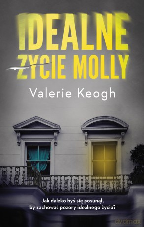 Idealne życie Molly - Valerie Keogh [KSIĄŻKA]