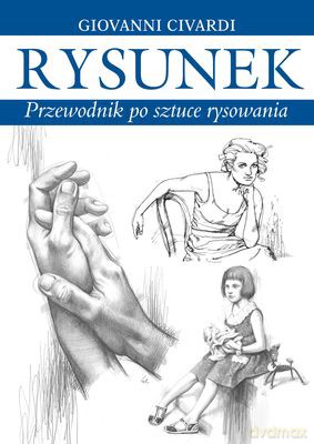 Rysunek Przewodnik Po Sztuce Rysowania - Giovanni Civardi [KSIĄŻKA]