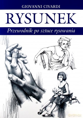 Rysunek Przewodnik Po Sztuce Rysowania - Giovanni Civardi [KSIĄŻKA]