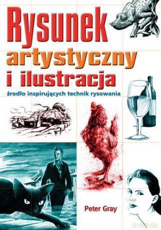 Rysunek Artystyczny I Ilustracja - Peter Gray [KSIĄŻKA]