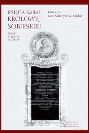 Księga kabał królowej Sobieskiej - Fabio Boni, Ewa Śnieżyńska-Stolot [KSIĄŻKA]