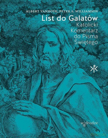 List do Galatów. Katolicki Komentarz do Pisma Świętego - Albert Vanhoye, Peter S. Williamson [KSIĄŻKA]