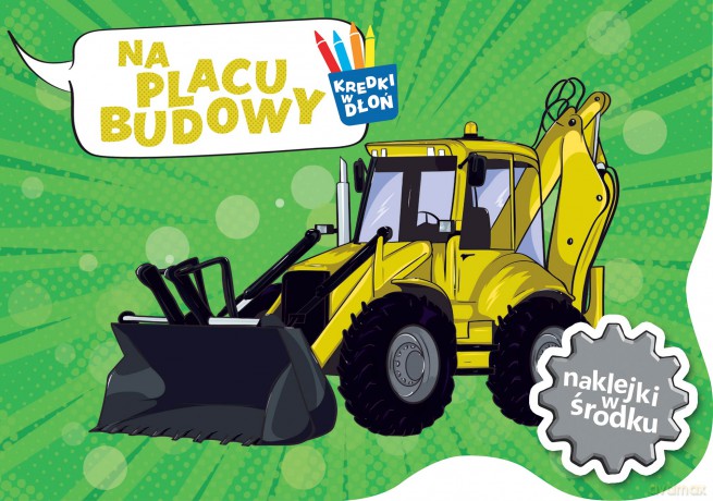 Na placu budowy. Kredki w dłoń [KSIĄŻKA]