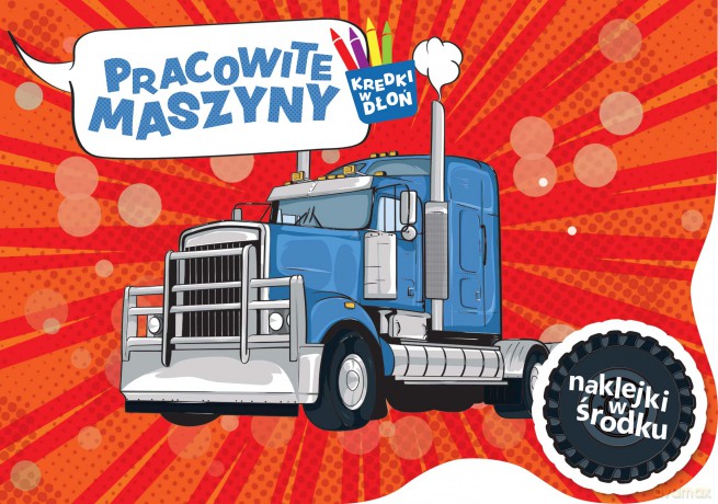 Pracowite maszyny. Kredki w dłoń [KSIĄŻKA]