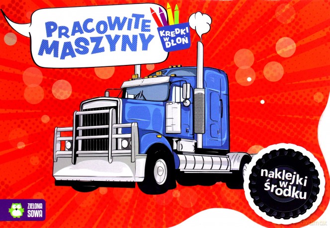 Pracowite maszyny. Kredki w dłoń [KSIĄŻKA]
