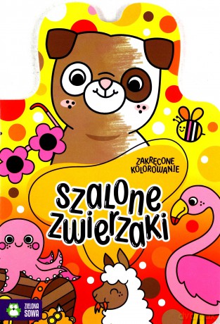 Szalone zwierzaki. Zakręcone kolorowanie [KSIĄŻKA]