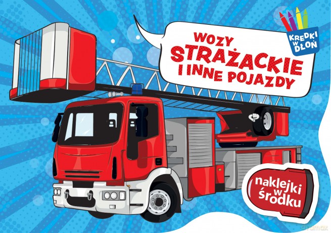 Wozy strażackie i inne pojazdy. Kredki w dłoń [KSIĄŻKA]