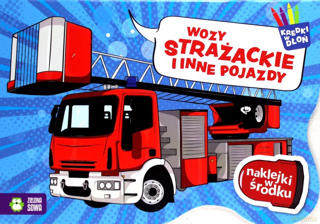 Wozy strażackie i inne pojazdy. Kredki w dłoń [KSIĄŻKA]