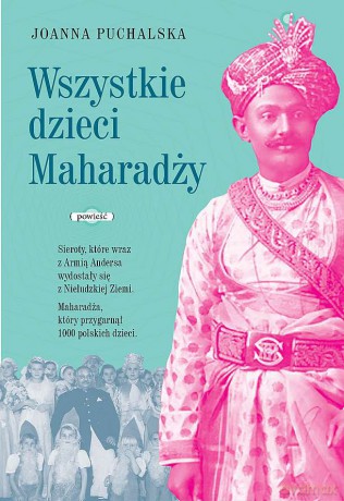 Wszystkie dzieci Maharadży - Joanna Puchalska [KSIĄŻKA]