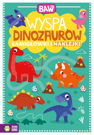 Wyspa dinozaurów. Łamigłówki i naklejki. Baw się [KSIĄŻKA]