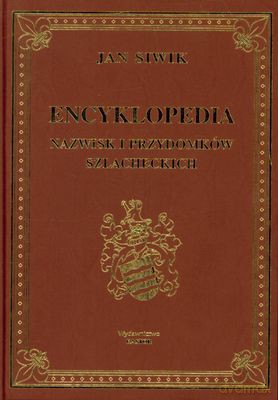 Encyklopedia Nazwisk I Przydomków Szlacheckich (twarda) - Jan Siwik [KSIĄŻKA]