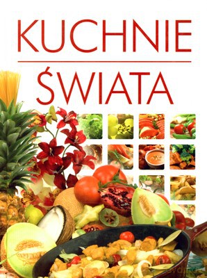 Kuchnie Świata (twarda) [KSIĄŻKA]