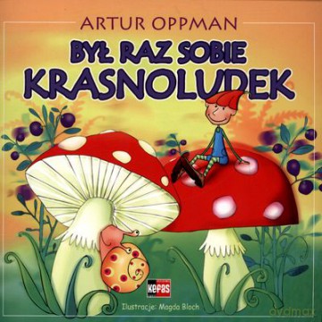 Był Raz Krasnoludek - Artur Oppman [KSIĄŻKA]
