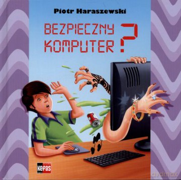 Bezpieczny Komputer (twarda) - Piotr Haraszewski [KSIĄŻKA]