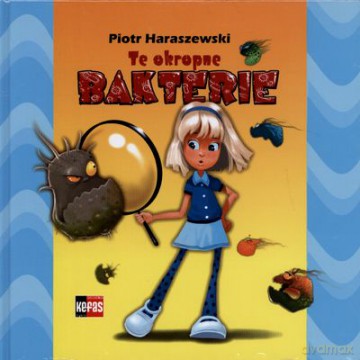 Te Okropne Bakterie (twarda) - Piotr Haraszewski [KSIĄŻKA]