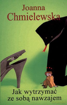 Jak Wytrzymać Ze Sobą Nawzajem - Joanna Chmielewska [KSIĄŻKA]