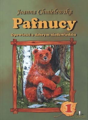 Pafnucy Opowieści O Dobrym Niedźwiedziu - Joanna Chmielewska [KSIĄŻKA]
