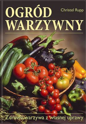 Ogród Warzywny (twarda) - Christel Rupp [KSIĄŻKA]