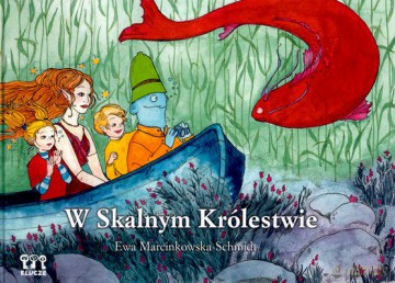 W Skalnym Królestwie (twarda) - Ewa Marcinkowska-Schmidt [KSIĄŻKA]