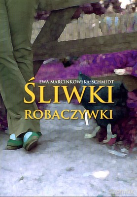 Śliwki Robaczywki - Ewa Marcinkowska-Schmidt [KSIĄŻKA]
