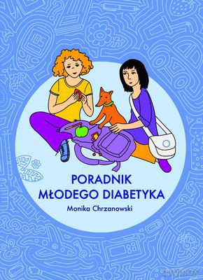 Poradnik młodego diabetyka - Monika Chrzanowski [KSIĄŻKA]