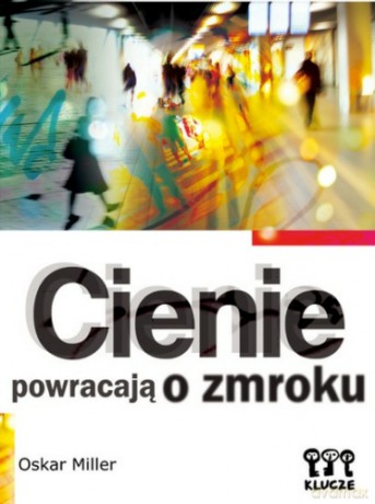 Cienie powracają o zmroku - Oskar Miller [KSIĄŻKA]