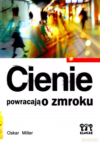 Cienie powracają o zmroku - Oskar Miller [KSIĄŻKA]