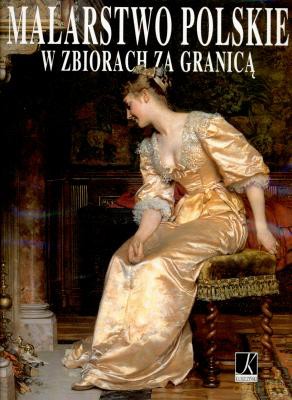 Malarstwo Polskie W Zbiorach Za Granicą - Stefania Krzysztofowicz-Kozakowska [KSIĄŻKA]