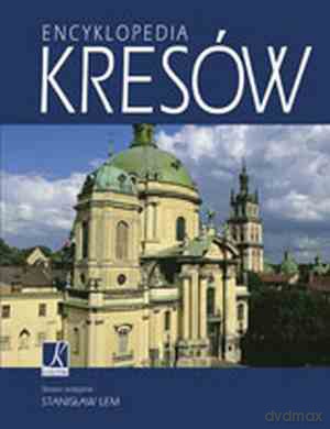 Encyklopedia Kresów - Praca Zbiorowa [KSIĄŻKA]