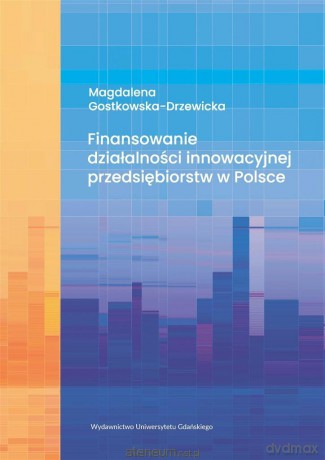 Finansowanie działalności innowacyjnej.. [KSIĄŻKA]