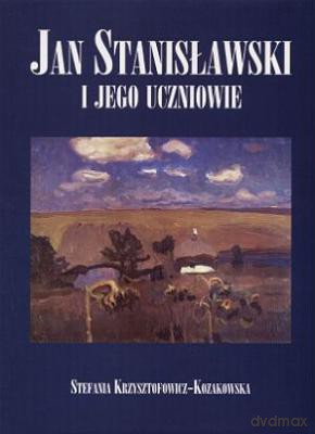 Jan Stanisławski I Jego Uczniowie - Stefania Krzysztofowicz-Kozakowska [KSIĄŻKA]