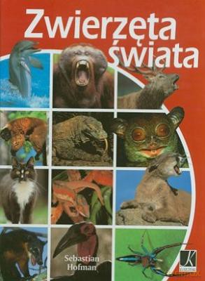 Zwierzęta Świata - Sebastian Hofman [KSIĄŻKA]