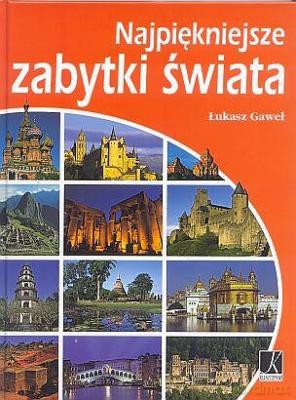 Najpiękniejsze Zabytki Świata - Łukasz Gaweł [KSIĄŻKA]