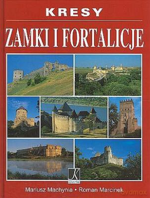 Kresy Zamki I Fortalicje - Mariusz Machynia [KSIĄŻKA]