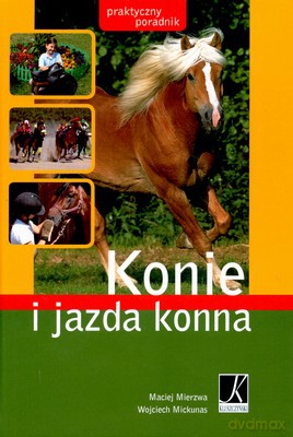Konie I Jazda Konna Praktyczny Poradnik (twarda) - Maciej Mierzwa, Wojciech Mickunas [KSIĄŻKA]