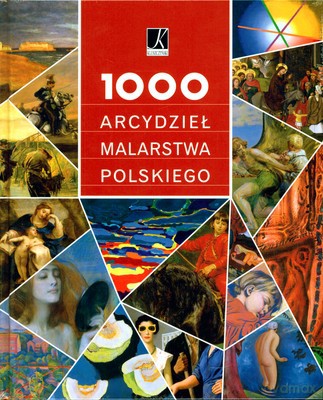 1000 Arcydzieł Malarstwa Polskiego (twarda) [KSIĄŻKA]