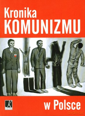 Kronika Komunizmu W Polsce (twarda) [KSIĄŻKA]