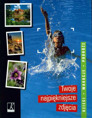 Twoje Najpiękniejsze Zdjęcia (twarda) [KSIĄŻKA]
