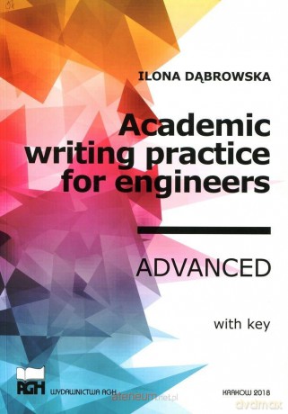 Academic writing practice for engineers - Ilona Dąbrowska [KSIĄŻKA]