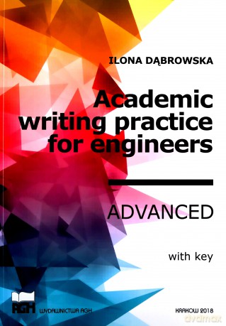 Academic writing practice for engineers - Ilona Dąbrowska [KSIĄŻKA]