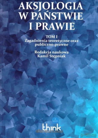 Aksjologia w państwie i prawie (Tom 1) - Kamil Stępniak [KSIĄŻKA]