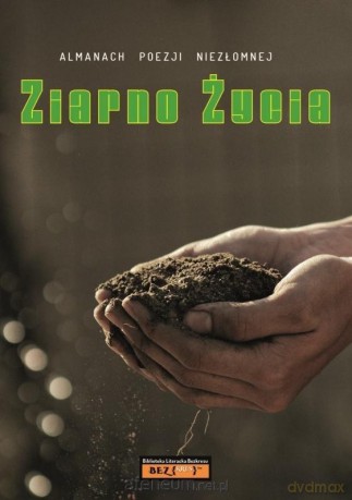Almanach Poezji Niezłomnej - Ziarno życia [KSIĄŻKA]