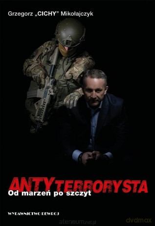 ANTYterrorysta. Od marzeń po szczyt - Grzegorz Mikołajczyk [KSIĄŻKA]