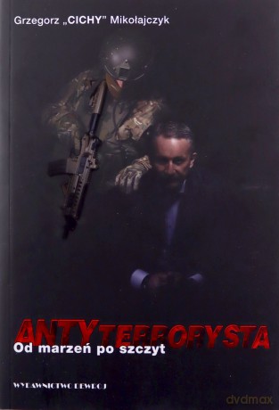 ANTYterrorysta. Od marzeń po szczyt - Grzegorz Mikołajczyk [KSIĄŻKA]