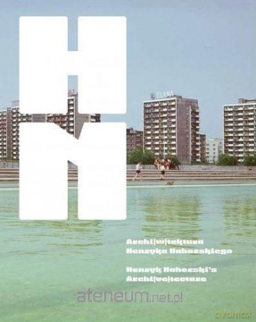 Archi(w)tektura Henryka Nahorskiego [KSIĄŻKA]