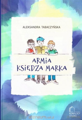 Armia księdza Marka - Aleksandra Tabaczyńska, Elżbieta Kowalska [KSIĄŻKA]