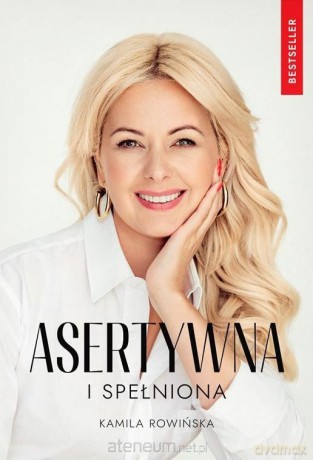 Asertywna i Spełniona - Kamila Rowińska [KSIĄŻKA]
