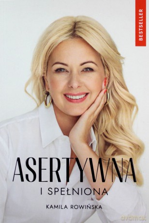 Asertywna i Spełniona - Kamila Rowińska [KSIĄŻKA]